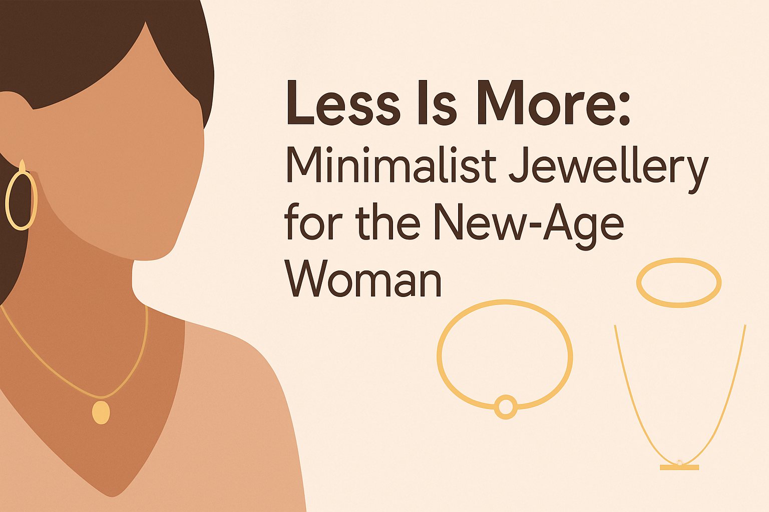 Less Is More: Minimalist Jewellery for the New-Age Woman
